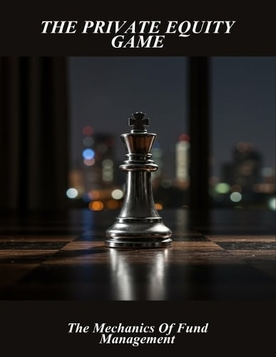 The Private Equity Game: The Mechanics Of Fund Management Vit Formanek 9798266210349 book cover