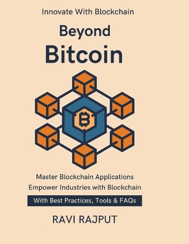 Beyond Bitcoin: How Blockchain Shapes the Future blockchain education and awareness enterprise blockchain adoption strategy From Finance to Supply Chain Practical Blockchain Applications Ravi Rajput 9798266746176 book cover