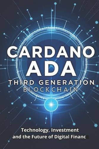 Cardano ADA Third Generation Blockchain: The Complete Guide for Cryptocurrency Investors and Enthusiasts Svitana 9798299150964 book cover