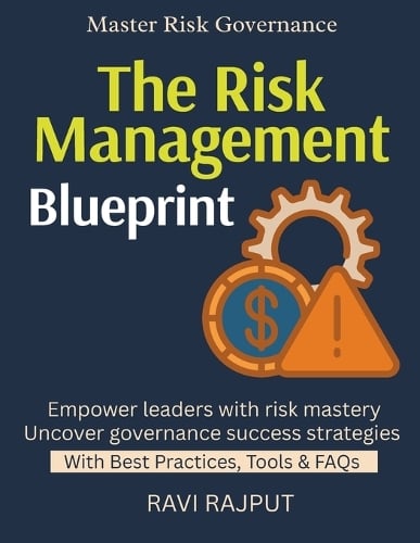 The Risk Management Blueprint: A Business Guide to Risk Cyber Risk in Action Risk vs Security Balance Risk Governance Models Building Risk-Aware Culture corporate governance and risk Ravi Rajput 9798299400236 book cover