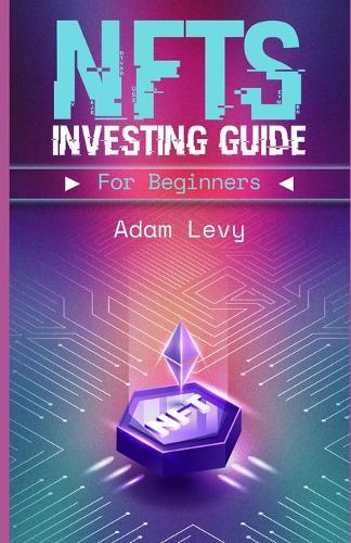 NFTS investing guide for beginners Adam Levy 9798351557182 book cover