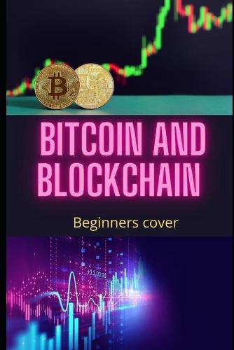 Bitcoin and Blockchain for Beginners cover: Bitcoin From Beginner to Expert Cliff Marshman 9798420159941 book cover