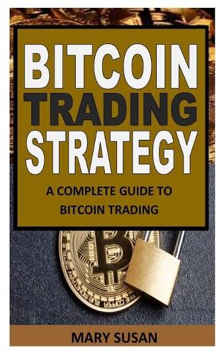 Bitcoin Trading Strategy: A Complete Guide to Bitcoin Trading Mary Susan 9798450622316 book cover