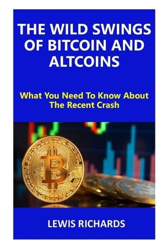 The Wild Swings of Bitcoin and Altcoins: What You Need To Know About The Recent Crash Lewis Richards 9798508486815 book cover