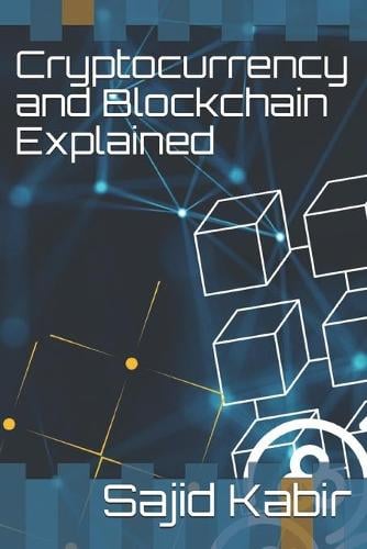 Cryptocurrency and Blockchain Explained Sajid Kabir Saji 9798527906318 book cover