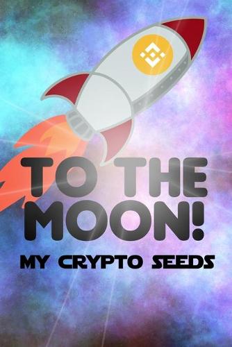 My Crypto Seeds: BNB to the Moon! Heriberto Mercado 9798530856433 book cover