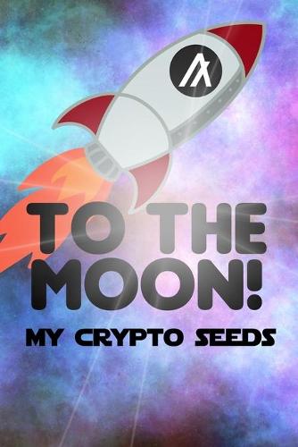 My Crypto Seeds: Algorand to the Moon! - My Crypto Seeds Heriberto Mercado 9798531153395 book cover