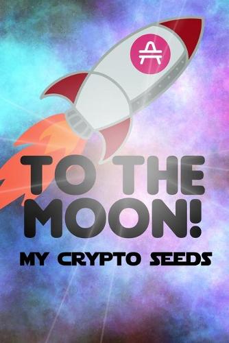 My Crypto Seeds: Amp to the Moon! - My Crypto Seeds Heriberto Mercado 9798531156792 book cover