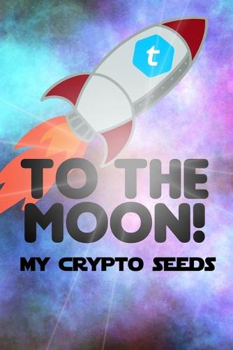 My Crypto Seeds: Telcoin to the Moon! - My Crypto Seeds Heriberto Mercado 9798531779106 book cover