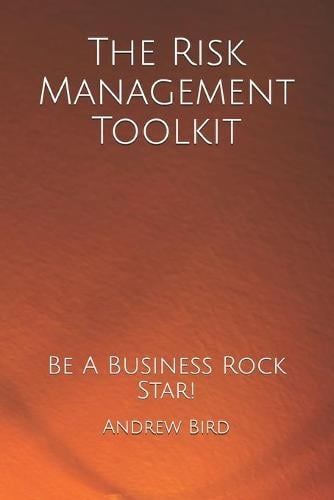 The Risk Management Toolkit: Be A Business Rock Star Andrew Bird 9798540945134 book cover