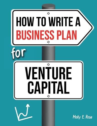 How To Write A Business Plan For Venture Capital Molly Elodie Rose 9798606720712 book cover