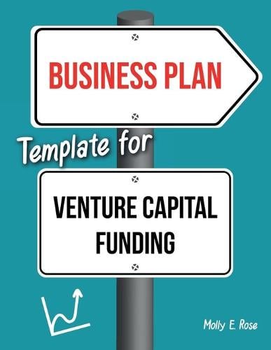 Business Plan Template For Venture Capital Funding Molly Elodie Rose 9798622034442 book cover