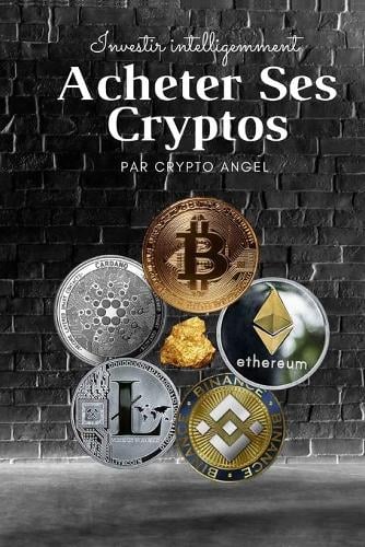 Investir Intelligemment - Acheter Ses Cryptos: Le secret des investisseurs clairs - Investir Intelligemment 2 Yespartwork, Crypto Angel, Jack Keyman 9798720543969 book cover