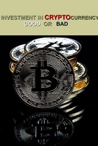 Investment in Cryptocurrency Good or Bad: Bitcoin investment goals Bedu Idowu Abayomi 9798821057839 book cover
