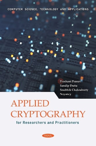Applied Cryptography for Researchers and Practitioners - Computer Science, Technology and Applications Prashant Pranav 9798886979336 book cover