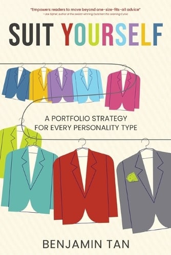 Suit Yourself: A Portfolio Strategy for Every Personality Type Benjamin Tan 9798888247549 book cover