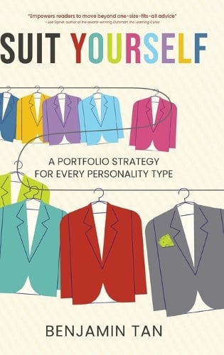 Suit Yourself: A Portfolio Strategy for Every Personality Type Benjamin Tan 9798888247563 book cover