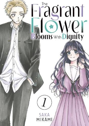 The Fragrant Flower Blooms With Dignity 1 - The Fragrant Flower Blooms With Dignity 1 Saka Mikami 9798888771389 book cover