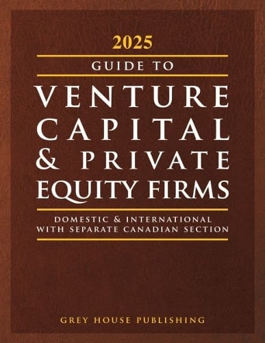 Guide to Venture Capital & Private Equity Firms, 2025 Grey House Publishing 9798891790896 book cover