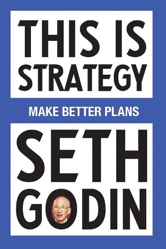 This Is Strategy: Make Better Plans (Create a Strategy to Elevate Your Career, Community & Life) Seth Godin 9798893310160 book cover