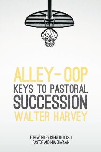 Alley-Oop: Keys To Pastoral Succession Walter F Harvey, Kenneth Lock 9798985518306 book cover