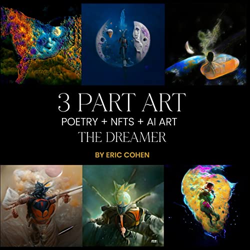 3 Part Art - Poetry + NFTs + AI Art: The Dreamer - 3 Part Art Eric Cohen 9798987238905 book cover