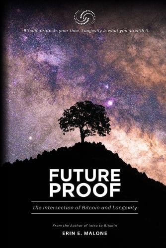 Future Proof: The Intersection of Bitcoin and Longevity Erin E Malone 9798999184207 book cover